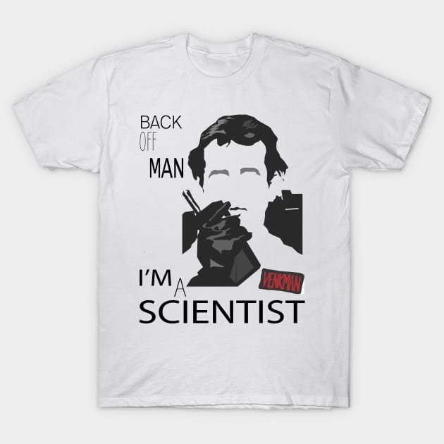 I'm A Scientist T-Shirt by Poisoned Well Design